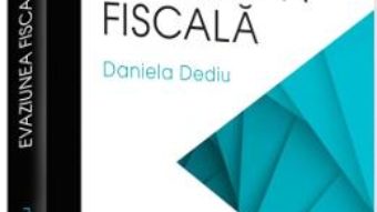 Cartea Evaziunea fiscala – Daniela Dediu (download, pret, reducere)