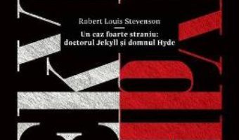 Cartea Un caz foarte straniu: Doctorul Jekyll si Domnul Hyde – Robert Louis Stevenson (download, pret, reducere)