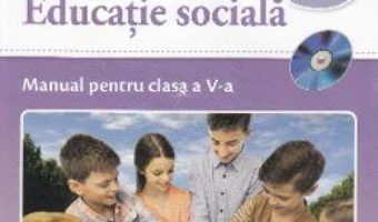 Cartea Educatie sociala – Clasa 5 – Manual + CD – Daniela Barbu, Cristiana Ana-Maria Boca (download, pret, reducere)