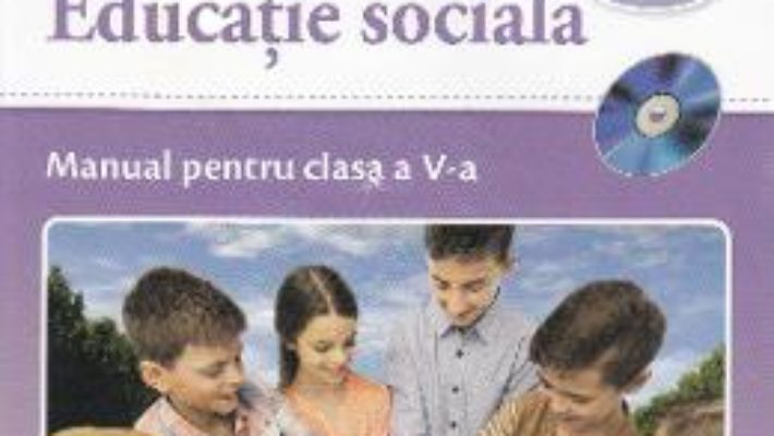 Cartea Educatie sociala – Clasa 5 – Manual + CD – Daniela Barbu, Cristiana Ana-Maria Boca (download, pret, reducere)