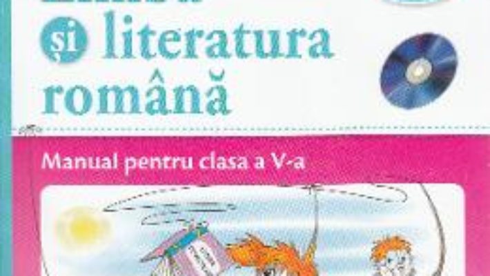 Cartea Romana – Clasa 5 – Manual + CD – Anca Serban, Roxana Ciobanu, Ana-Maria Barau, Iuliana Baiasu (download, pret, reducere)