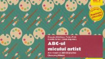 Cartea ABC-ul micului artist. Arte vizuale si abilitati practice – Clasa Pregatitoare – Cleopatra Mihailescu (download, pret, reducere)