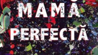 Cartea O mama perfecta – Aimee Molloy (download, pret, reducere)