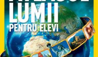 Cartea Atlasul lumii pentru elevi (necartonat) – National Geographic (download, pret, reducere)