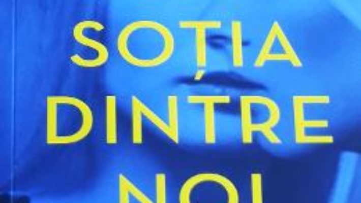 Cartea Sotia dintre noi – Greer Hendricks, Sarah Pekkanen (download, pret, reducere)