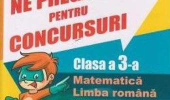 Download  Ne pregatim pentru concursuri – Clasa a 3-a – Daniela Dulica, Camelia Sima PDF Online