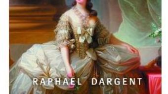 Cartea Maria Antoaneta. Procesul Reginei – Raphael Dargent (download, pret, reducere)