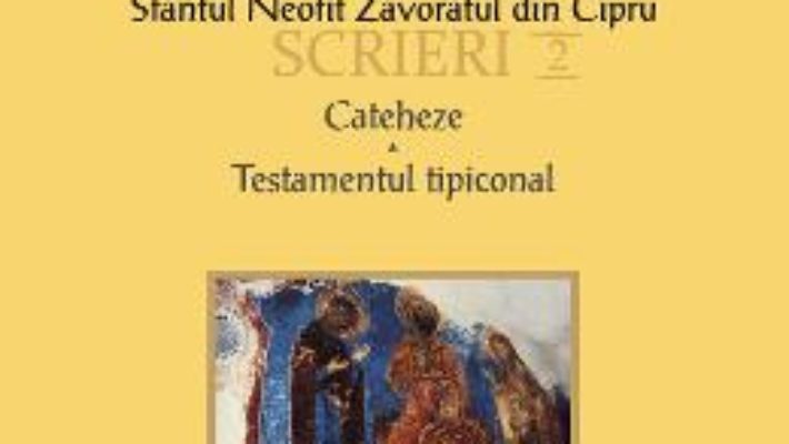 Download  Scrieri 2: Cateheze. Testamentul tipiconal – Sfantul Neofit Zavoratul din Cipru PDF Online