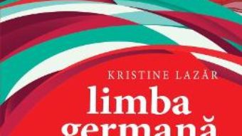 Cartea Limba germana. Exercitii ilustrate grupate tematic – Kristine Lazar (download, pret, reducere)