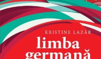 Cartea Limba germana. Exercitii ilustrate grupate tematic – Kristine Lazar (download, pret, reducere)