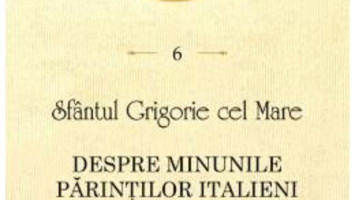 Download  Despre minunile parintilor italieni – Sfantul Grigorie cel Mare PDF Online