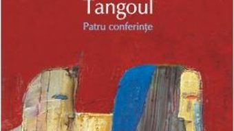 Cartea Tangoul. Patru conferinte – Jorge Luis Borges (download, pret, reducere)