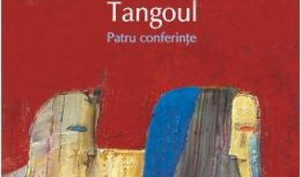 Cartea Tangoul. Patru conferinte – Jorge Luis Borges (download, pret, reducere)