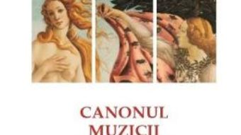 Cartea Canonul muzicii europene – Oleg Garaz (download, pret, reducere)