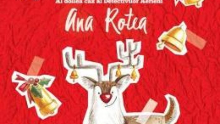 Download  Dosarul clopoteilor de Craciun – Ana Rotea PDF Online