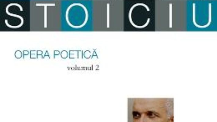 Download  Opera poetica vol.2 – Liviu Ioan Stoiciu PDF Online