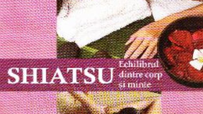 Download  Shiatsu, Echilibrul dintre corp si minte – Julia Hatcher PDF Online