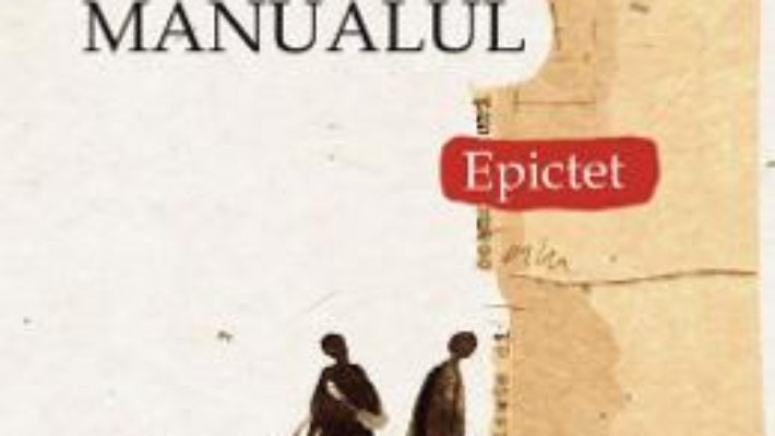 Cartea Manualul lui Epictet (download, pret, reducere)