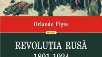 Cartea Revolutia Rusa 1891-1924 – Orlando Figes (download, pret, reducere)