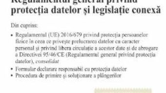 Cartea Regulamentul general privind protectia datelor si legislatie conexa Act. 7.08.2018 (download, pret, reducere)