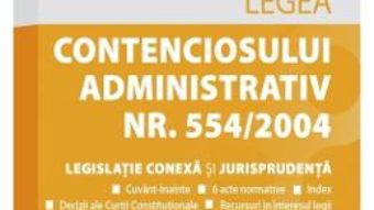 Cartea Legea contenciosului administrativ nr. 554 din 2004 August 2018 – Iuliana Riciu (download, pret, reducere)