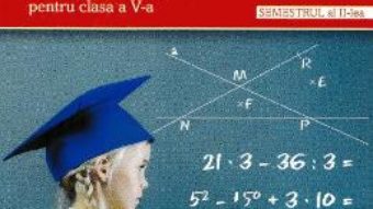 Cartea Matematica – Clasa 5 Sem.2 – Vrei sa stii mai mult? – Lenuta Andrei, Ani Draghici (download, pret, reducere)