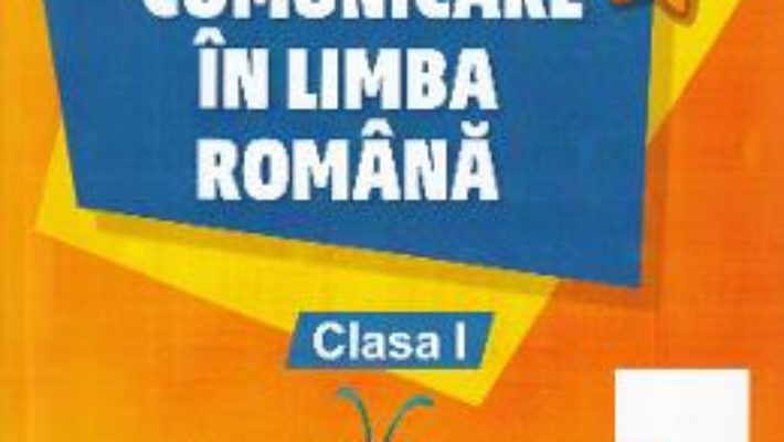 Cartea Comunicare in limba romana – Clasa 1. Partea 1 – Cristina Botezatu (download, pret, reducere)