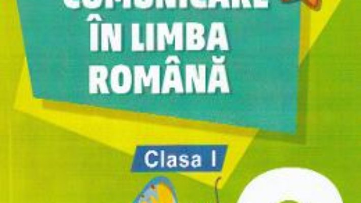 Cartea Comunicare in limba romana – Clasa 1. Partea 2 – Cristina Botezatu (download, pret, reducere)