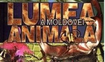 Cartea Lumea animala a Moldovei. Vol. 1: Nevertebrate (download, pret, reducere)