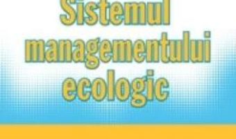 Cartea Sistemul managementului ecologic – Arcadie Capcelea (download, pret, reducere)