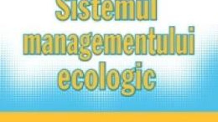 Cartea Sistemul managementului ecologic – Arcadie Capcelea (download, pret, reducere)