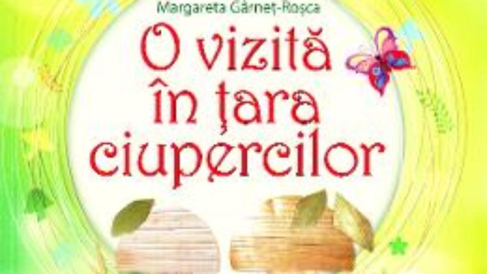 Cartea O vizita in tara ciupercilor – Margareta Garnet Rosca (download, pret, reducere)