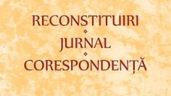 Cartea Reconstituiri. Jurnal. Corespondenta – Paul Mihail (download, pret, reducere)