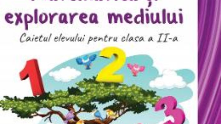 Cartea Matematica si Explorarea mediului – Clasa 2 2018 – Caiet – Rodica Chiran, Mihaela-Ada Radu, Olga Piriiala (download, pret, reducere)