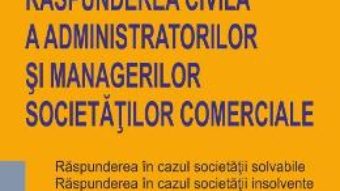 Cartea Raspunderea civila a administratorilor si managerilor societatilor comerciale – Sebastian Bodu (download, pret, reducere)