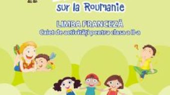 Cartea Zoom sur la Roumanie. Franceza – Clasa 2 – Raisa Elena Vlad, Lili Radu (download, pret, reducere)