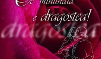 Cartea Ce minunata e dragostea! – Ed. romantica (download, pret, reducere)