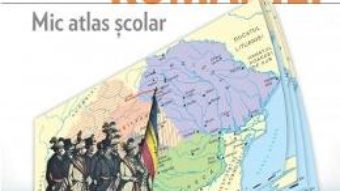 Cartea Istoria Romaniei. Mic atlas scolar – Bogdan Teodorescu (download, pret, reducere)