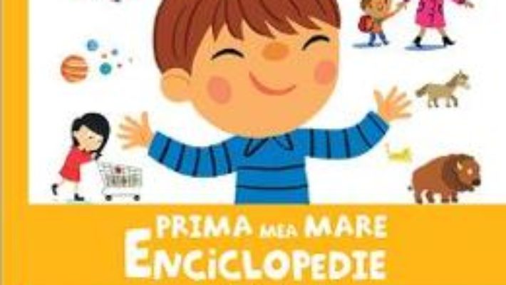 Cartea Prima mea mare enciclopedie (download, pret, reducere)