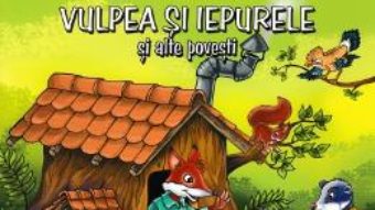 Cartea 3 povesti cu talc: Vulpea si iepurele si alte povesti (download, pret, reducere)