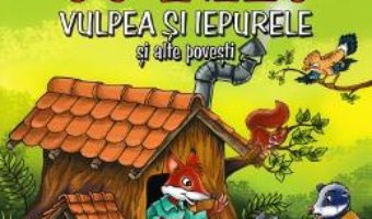 Cartea 3 povesti cu talc: Vulpea si iepurele si alte povesti (download, pret, reducere)