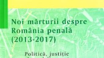 Cartea Noi marturii despre Romania penala (2013-2017) – Valer Marian (download, pret, reducere)