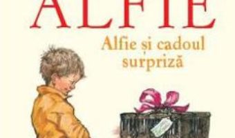 Cartea Alfie. Alfie si cadoul surpriza – Shirley Hughes (download, pret, reducere)