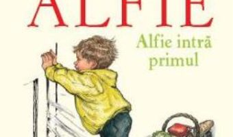 Cartea Alfie. Alfie intra primul – Shirley Hughes (download, pret, reducere)