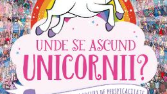 Cartea Unde se ascund unicornii? (download, pret, reducere)