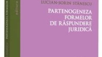 Cartea Partenogeneza formelor de raspundere juridica – Lucian-Sorin Stanescu (download, pret, reducere)