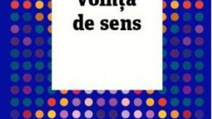 Cartea Vointa de sens – Viktor E. Frankl (download, pret, reducere)