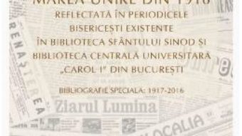 Cartea Marea Unire din 1918 reflectata in periodicele bisericesti – Tincuta Ojoc (download, pret, reducere)