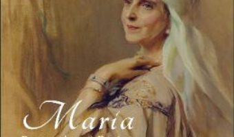 Cartea Maria. Portretul unei regine – Principele Radu al Romaniei (download, pret, reducere)