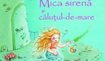 Cartea Mica sirena si calutul-de-mare – Jana Frey, Stefanie Dahle (download, pret, reducere)